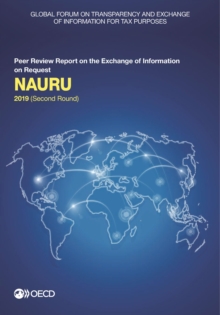 Global Forum on Transparency and Exchange of Information for Tax Purposes: Nauru 2019 (Second Round) Peer Review Report on the Exchange of Information on Request