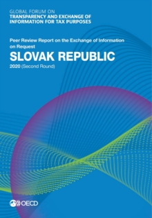 Global Forum on Transparency and Exchange of Information for Tax Purposes: Slovak Republic 2020 (Second Round) Peer Review Report on the Exchange of Information on Request