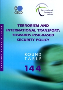 ITF Round Tables Terrorism and International Transport Towards Risk-based Security Policy