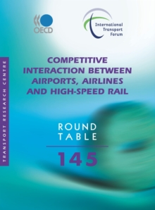 ITF Round Tables Competitive Interaction between Airports, Airlines and High-Speed Rail