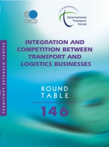 ITF Round Tables Integration and Competition between Transport and Logistics Businesses