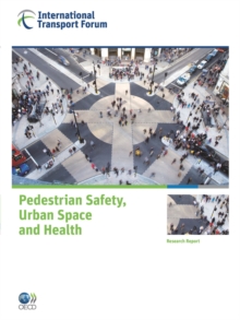 ITF Research Reports Pedestrian Safety, Urban Space and Health