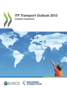 ITF Transport Outlook 2013 Funding Transport