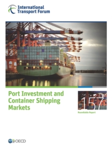 ITF Round Tables Port Investment and Container Shipping Markets