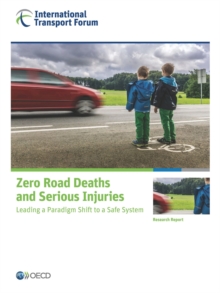 Zero Road Deaths and Serious Injuries Leading a Paradigm Shift to a Safe System