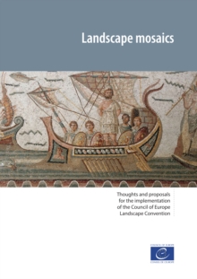 Landscape mosaics : Thoughts and proposals for the implementation of the Council of Europe Landscape Convention