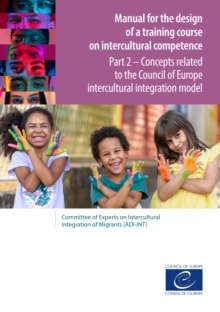 Manual for the design of a training course on intercultural competence - Part 2 : Concepts related to the Council of Europe intercultural integration model