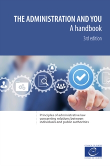 The administration and you - A handbook : Principles of administrative law concerning relations between individuals and public authorities