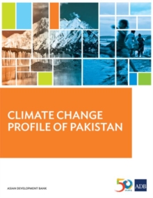 Climate Change Profile of Pakistan, Paperback / softback Book Climate Change Profile of Pakistan, Paperback / softback Book