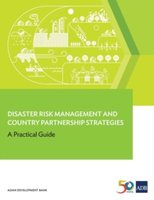 Disaster Risk Management and Country Partnership Strategies : A Practical Guide, Paperback / softback Book Disaster Risk Management and Country Partnership Strategies : A Practical Guide, Paperback / softback Book