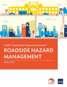 CAREC Road Safety Engineering Manual 3 : Roadside Hazard Management, Paperback / softback Book CAREC Road Safety Engineering Manual 3 : Roadside Hazard Management, Paperback / softback Book