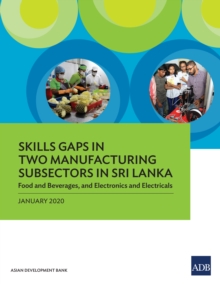 Skills Gaps in Two Manufacturing Subsectors in Sri Lanka : Food and Beverages, and Electronics and Electricals