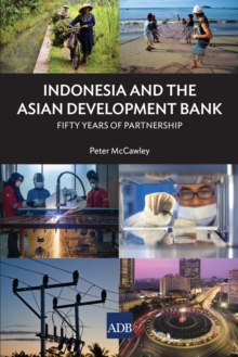 Indonesia and the Asian Development Bank : Fifty Years of Development in Indonesia