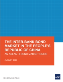 The Inter-Bank Bond Market in the People's Republic of China : An ASEAN+3 Bond Market Guide