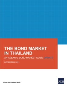 The Bond Market in Thailand : An ASEAN+3 Bond Market Guide Update