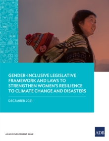 Gender-Inclusive Legislative Framework and Laws to Strengthen Women's Resilience to Climate Change and Disasters