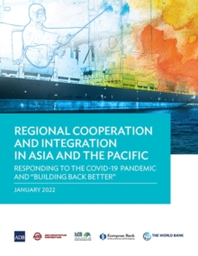 Regional Cooperation and Integration in Asia and the Pacific : Responding to the COVID-19 Pandemic and "Building Back Better