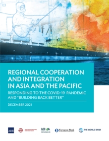 Regional Cooperation and Integration in Asia and the Pacific : Responding to the COVID-19 Pandemic and "Building Back Better"