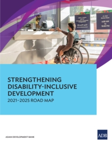 Strengthening Disability-Inclusive Development : 2021-2025 Road Map