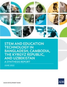 STEM and Education Technology in Bangladesh, Cambodia, the Kyrgyz Republic, and Uzbekistan : A Synthesis Report