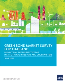 Green Bond Market Survey for Thailand : Insights on the Perspectives of Institutional Investors and Underwriters