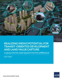 Realizing India's Potential for Transit-Oriented Development and Land Value Capture : A Qualitative and Quantitative Approach