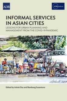 Informal Services in Asian Cities : Lessons for Urban Planning and Management from the Covid-19 Pandemic