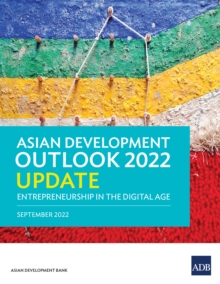 Asian Development Outlook 2022 Update : Entrepreneurship in the Digital Age