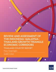 Review and Assessment of the Indonesia-Malaysia-Thailand Growth Triangle Economic Corridors : Thailand Country Report