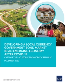 Developing a local currency government Bond market in an emerging economy after COVID-19 : Case for the Lao People's Democratic Republic