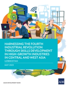 Harnessing the Fourth Industrial Revolution through Skills Development in High-Growth Industries in Central and West Asia-Uzbekistan