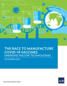 The Race to Manufacture COVID-19 Vaccines : Emerging Vaccine Technologies