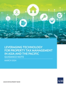 Leveraging Technology for Property Tax Management in Asia and the Pacific-Guidance Note