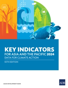 Key Indicators for Asia and the Pacific 2024 : Data for Climate Action-55th Edition