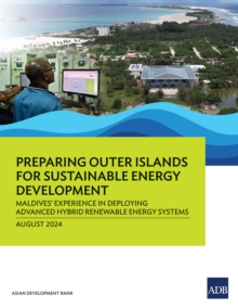 Preparing Outer Islands for Sustainable Energy Development : Maldives' Experience in Deploying Advanced Hybrid Renewable Energy Systems