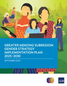 Greater Mekong Subregion Gender Strategy Implementation Plan 2025-2030