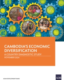 Cambodia's Economic Diversification : A Country Diagnostic Study