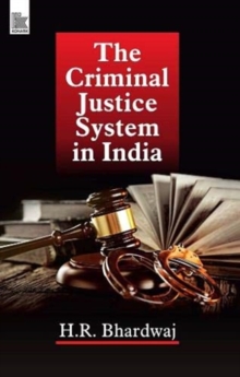 The Criminal Justice System in India, Hardback Book The Criminal Justice System in India, Hardback Book