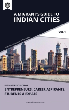 Migrant's Guide to Indian Cities (Vol 1) : A Migrant's Guide to Indian Cities, #1