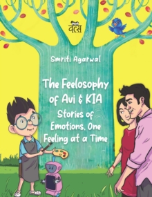 The Feelosophy of Avi and KIA : Stories of Emotions, One Feeling at a Time