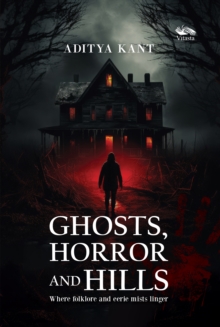 Ghost, Horror and Hills : Where folklore and eerie mists linger