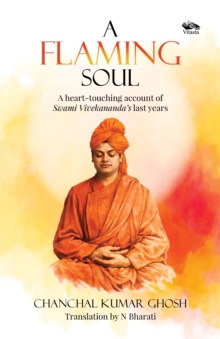 A Flaming Soul : A heart-touching account of Swami Vivekananda's last years