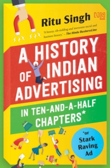 A History of Indian Advertising in Ten-and-a-half Chapters