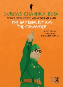 SUBHAS CHANDRA BOSE : THE NATIONALIST AND THE COMMANDER