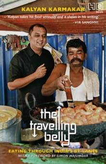 The Travelling Belly : Eating Through India's By-Lanes