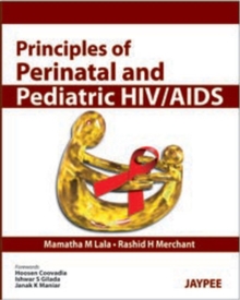 Principles of Perinatal and Pediatric HIV/AIDS, Hardback Book Principles of Perinatal and Pediatric HIV/AIDS, Hardback Book
