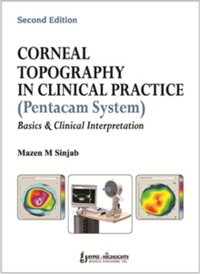 Corneal Topography in Clinical Practice (Pentacam System) Basics and Clinical Interpretation, Hardback Book Corneal Topography in Clinical Practice (Pentacam System) Basics and Clinical Interpretation, Hardback Book