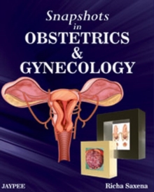 Snapshots in Obstetrics and Gynaecology, Paperback / softback Book Snapshots in Obstetrics and Gynaecology, Paperback / softback Book
