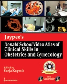 Jaypee's Donald School Video Atlas of Clinical Skills in Obstetrics and Gynecology, Mixed media product Book Jaypee's Donald School Video Atlas of Clinical Skills in Obstetrics and Gynecology, Mixed media product Book