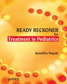 Ready Reckoner for Treatment in Paediatrics, Paperback Book Ready Reckoner for Treatment in Paediatrics, Paperback Book